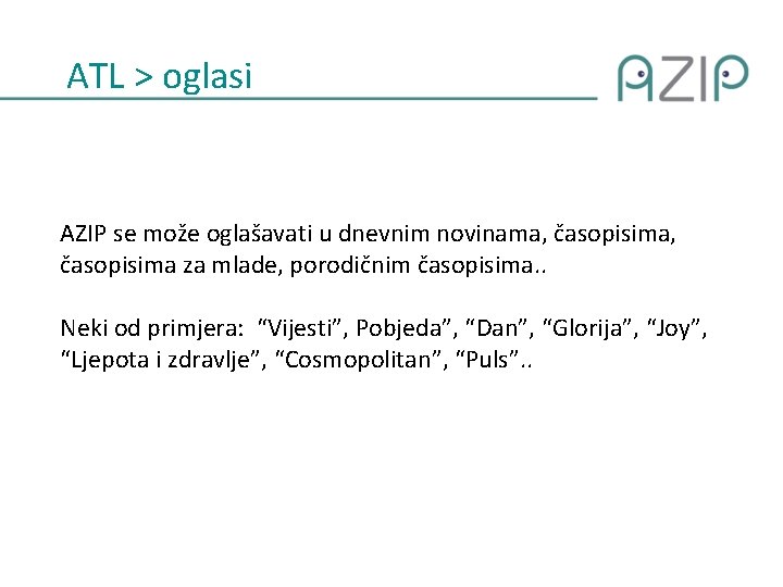 ATL > oglasi AZIP se može oglašavati u dnevnim novinama, časopisima za mlade, porodičnim