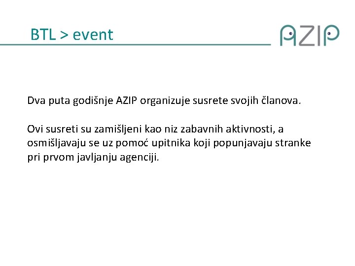 BTL > event Dva puta godišnje AZIP organizuje susrete svojih članova. Ovi susreti su