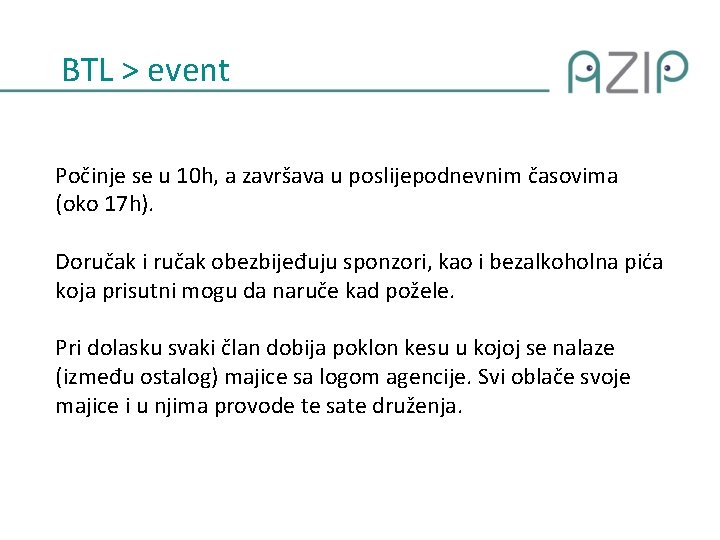 BTL > event Počinje se u 10 h, a završava u poslijepodnevnim časovima (oko