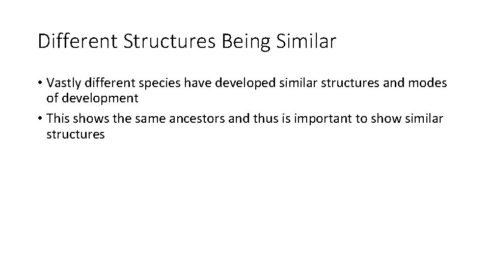 Different Structures Being Similar • Vastly different species have developed similar structures and modes