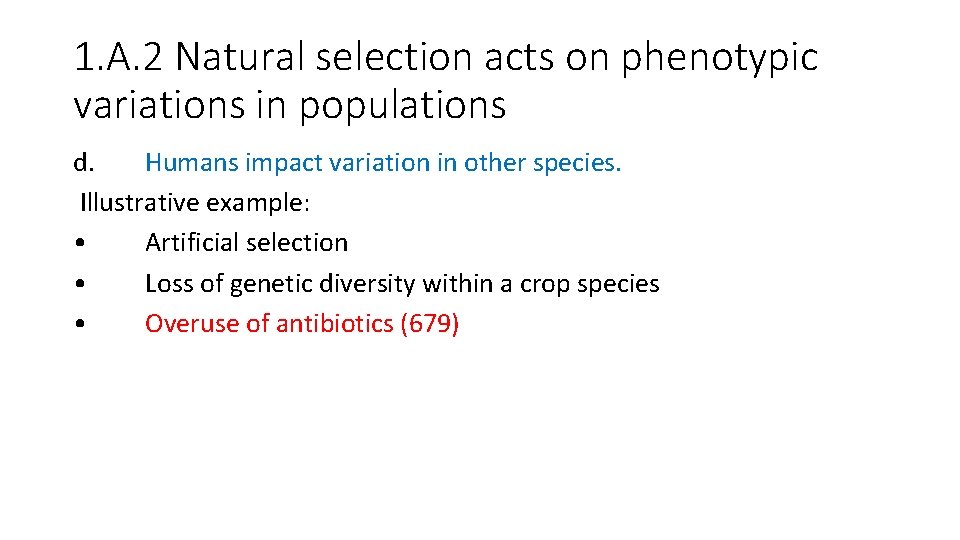 1. A. 2 Natural selection acts on phenotypic variations in populations d. Humans impact