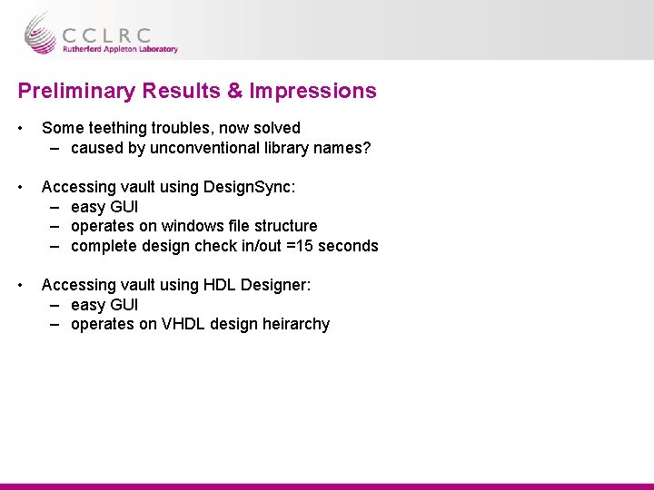 Preliminary Results & Impressions • Some teething troubles, now solved – caused by unconventional