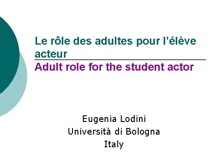 Le rôle des adultes pour l’élève acteur Adult role for the student actor Eugenia