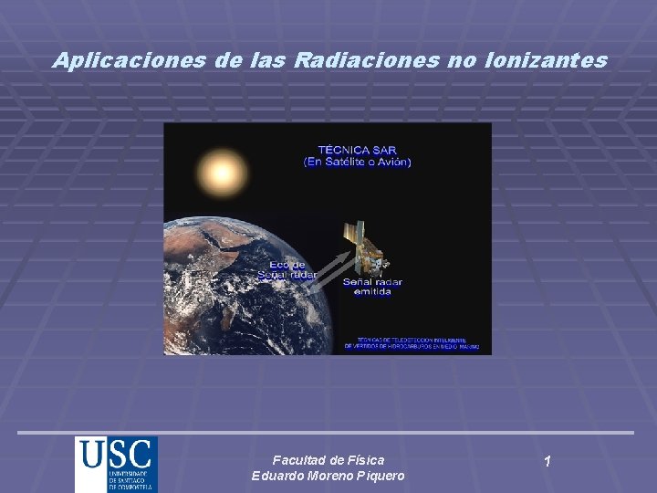 Aplicaciones de las Radiaciones no Ionizantes Facultad de Física Eduardo Moreno Piquero 1 