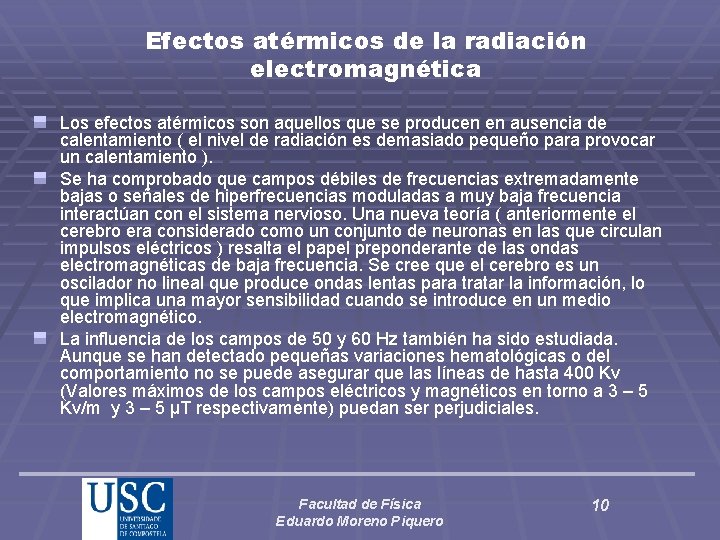Efectos atérmicos de la radiación electromagnética Los efectos atérmicos son aquellos que se producen