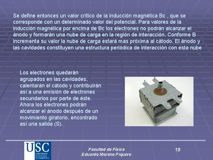 Se define entonces un valor crítico de la inducción magnética Bc , que se