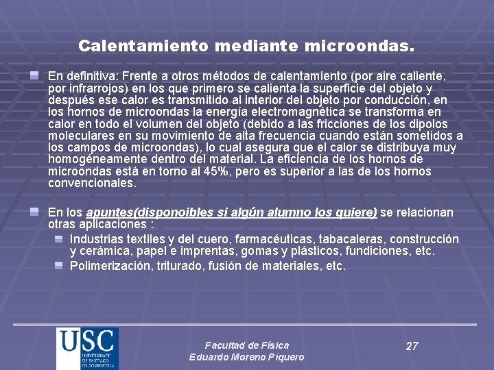 Calentamiento mediante microondas. En definitiva: Frente a otros métodos de calentamiento (por aire caliente,