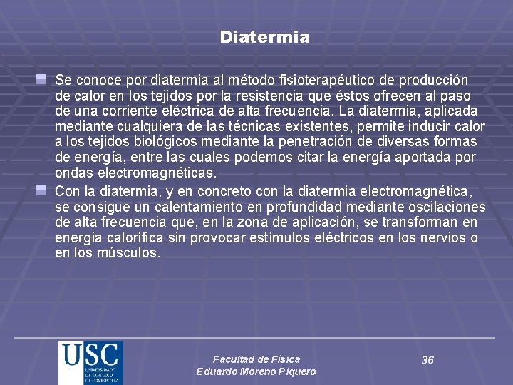 Diatermia Se conoce por diatermia al método fisioterapéutico de producción de calor en los