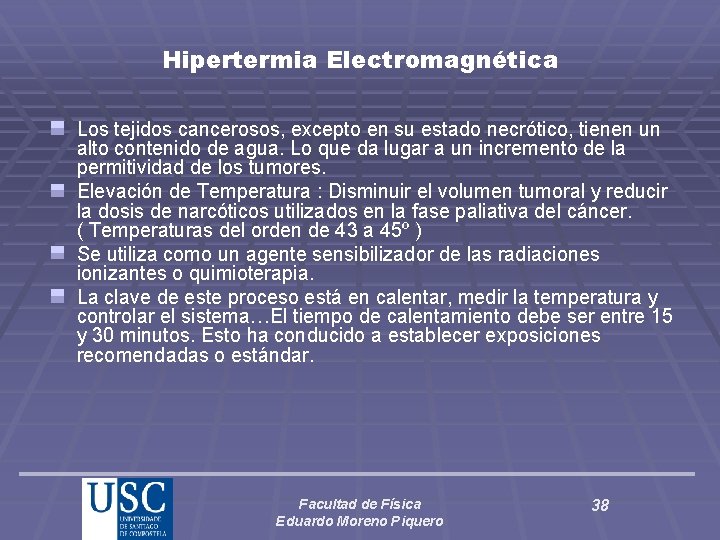 Hipertermia Electromagnética Los tejidos cancerosos, excepto en su estado necrótico, tienen un alto contenido