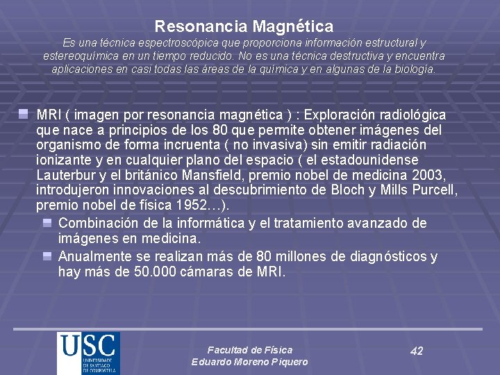 Resonancia Magnética Es una técnica espectroscópica que proporciona información estructural y estereoquímica en un