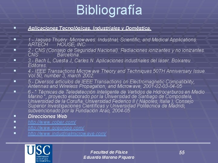 Bibliografía § Aplicaciones Tecnológicas, Industriales y Doméstica. § 1. - Jaques Thuéry. Microwaves: Industrial,