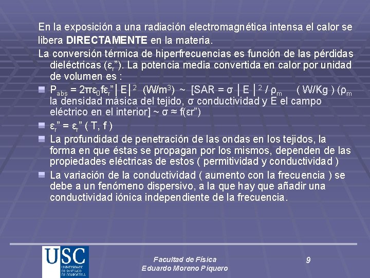 En la exposición a una radiación electromagnética intensa el calor se libera DIRECTAMENTE en