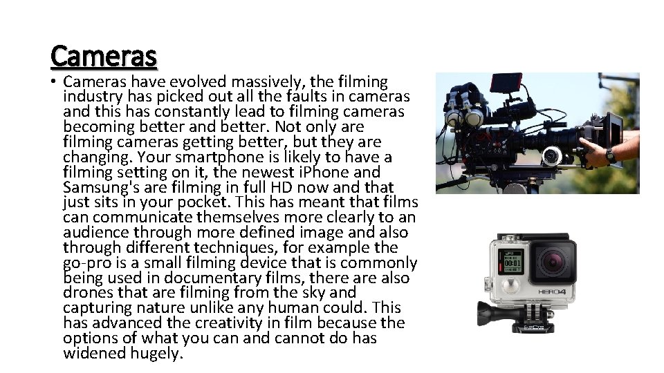 Cameras • Cameras have evolved massively, the filming industry has picked out all the