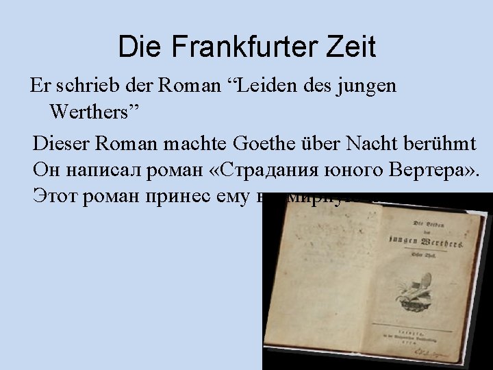 Die Frankfurter Zeit Er schrieb der Roman “Leiden des jungen Werthers” Dieser Roman machte