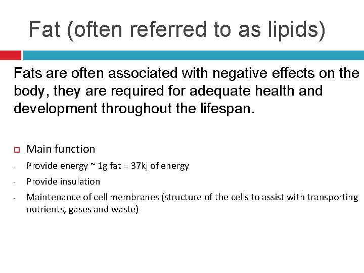 Fat (often referred to as lipids) Fats are often associated with negative effects on