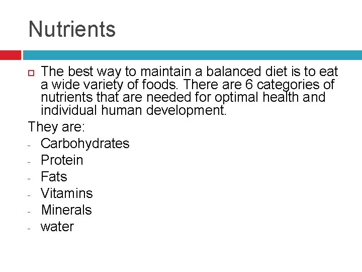 Nutrients The best way to maintain a balanced diet is to eat a wide