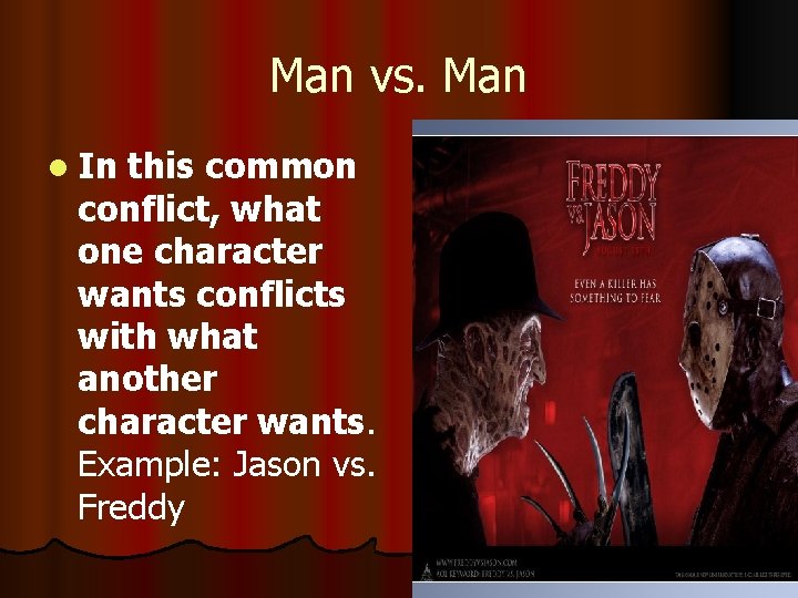 Man vs. Man l In this common conflict, what one character wants conflicts with