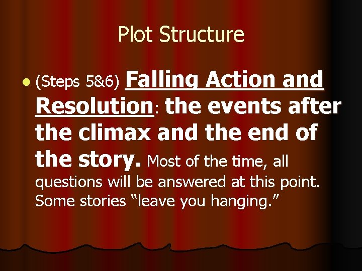 Plot Structure Action and Resolution: the events after the climax and the end of