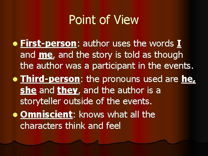 Point of View l First-person: author uses the words I and me, and the