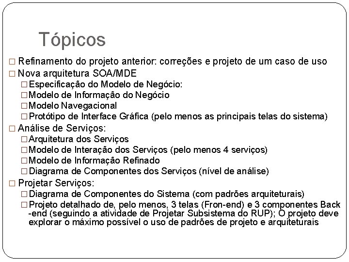 Tópicos � Refinamento do projeto anterior: correções e projeto de um caso de uso Tópicos � Refinamento do projeto anterior: correções e projeto de um caso de uso