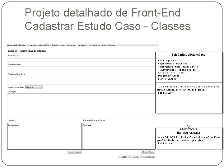Projeto detalhado de Front-End Cadastrar Estudo Caso - Classes Projeto detalhado de Front-End Cadastrar Estudo Caso - Classes