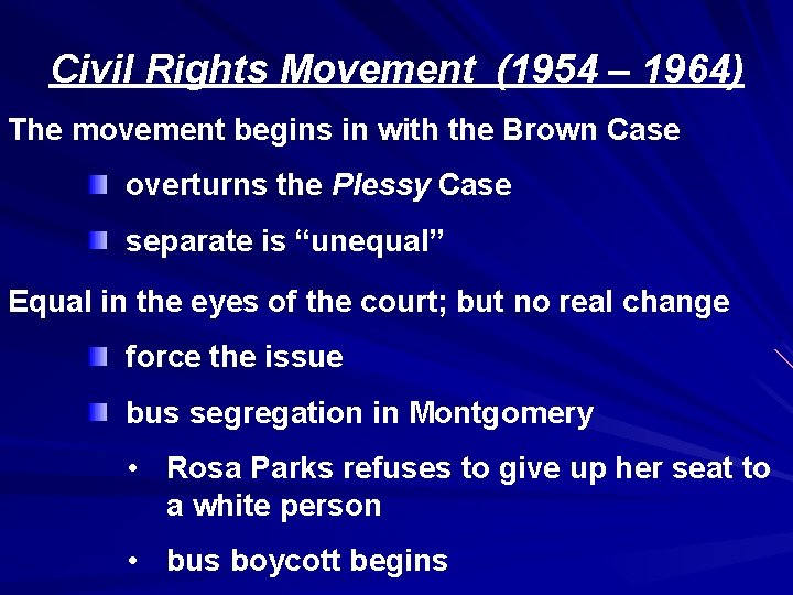 Civil Rights Movement (1954 – 1964) The movement begins in with the Brown Case