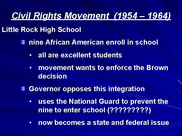 Civil Rights Movement (1954 – 1964) Little Rock High School nine African American enroll