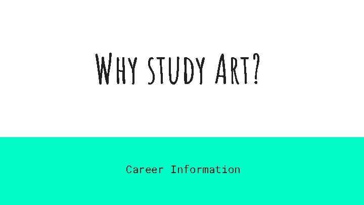 Why study Art? Career Information 