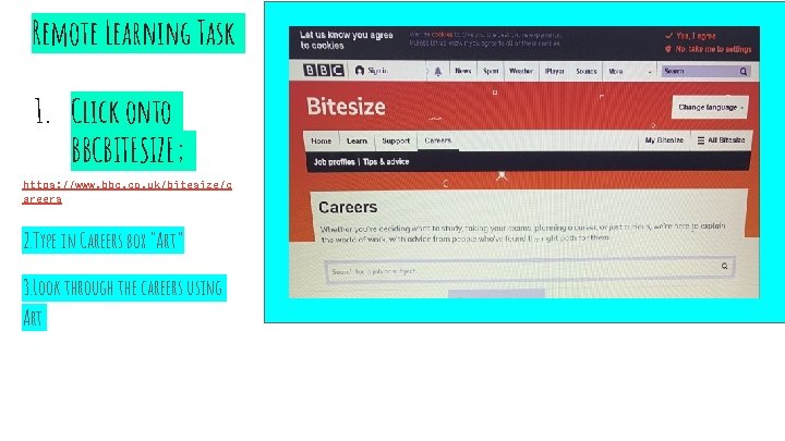 Remote Learning Task 1. Click onto BBCBITESIZE; https: //www. bbc. co. uk/bitesize/c areers 2.