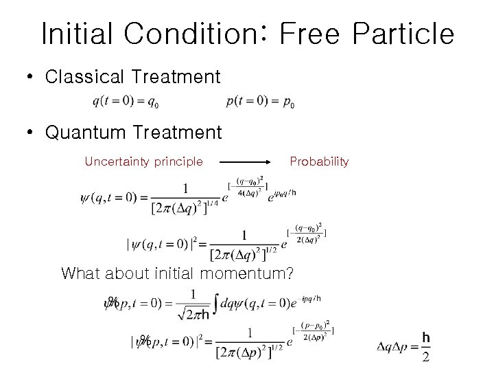 Initial Condition: Free Particle • Classical Treatment • Quantum Treatment Uncertainty principle Probability What