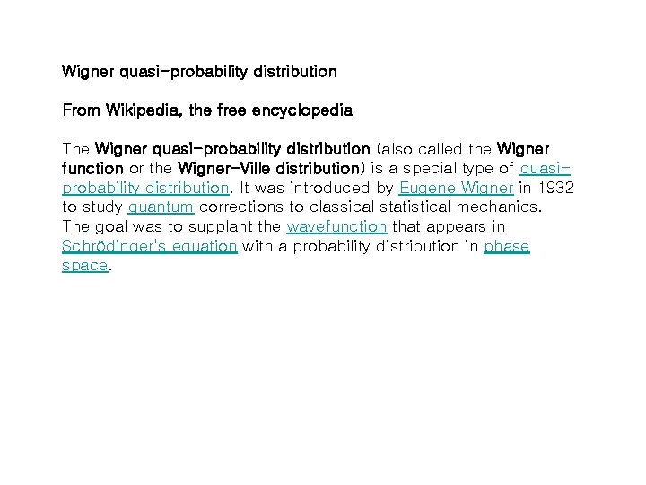 Wigner quasi-probability distribution From Wikipedia, the free encyclopedia The Wigner quasi-probability distribution (also called