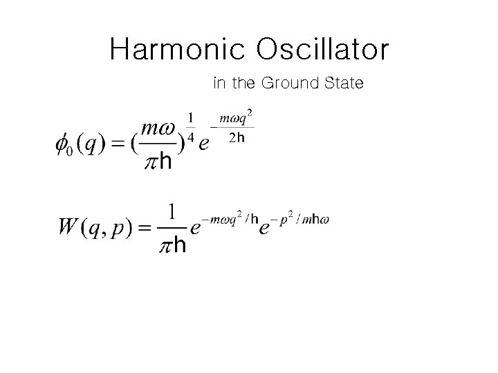 Harmonic Oscillator in the Ground State 