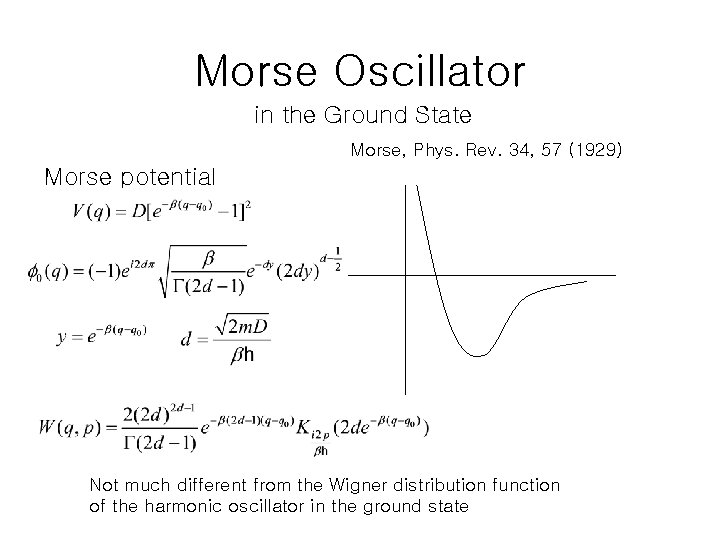 Morse Oscillator in the Ground State Morse, Phys. Rev. 34, 57 (1929) Morse potential