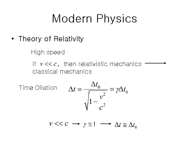 Modern Physics • Theory of Relativity High speed If , then relativistic mechanics classical