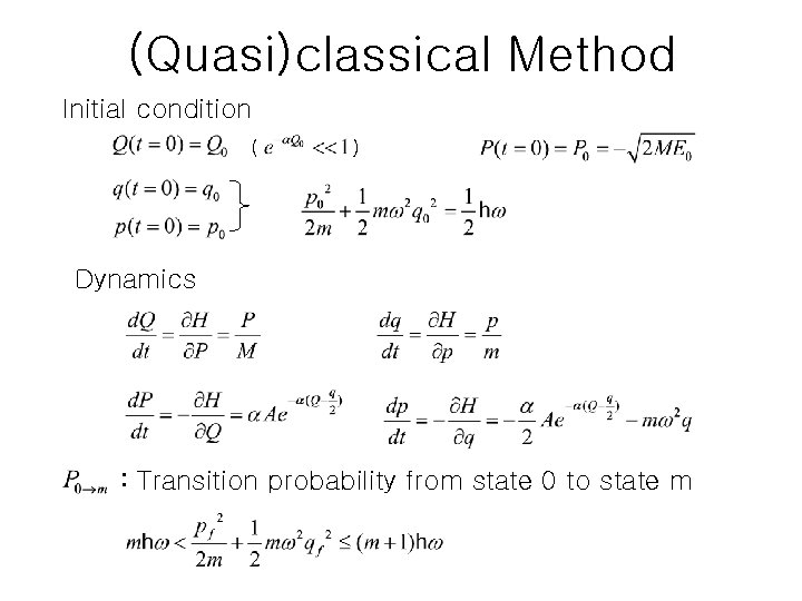 (Quasi)classical Method Initial condition ( ) Dynamics : Transition probability from state 0 to