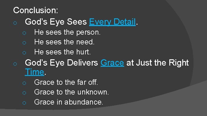 Conclusion: o God’s Eye Sees Every Detail. o o He sees the person. He