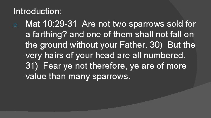 Introduction: o Mat 10: 29 -31 Are not two sparrows sold for a farthing?