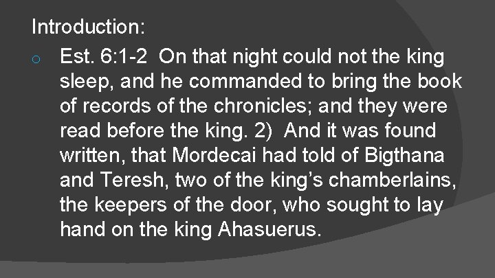 Introduction: o Est. 6: 1 -2 On that night could not the king sleep,
