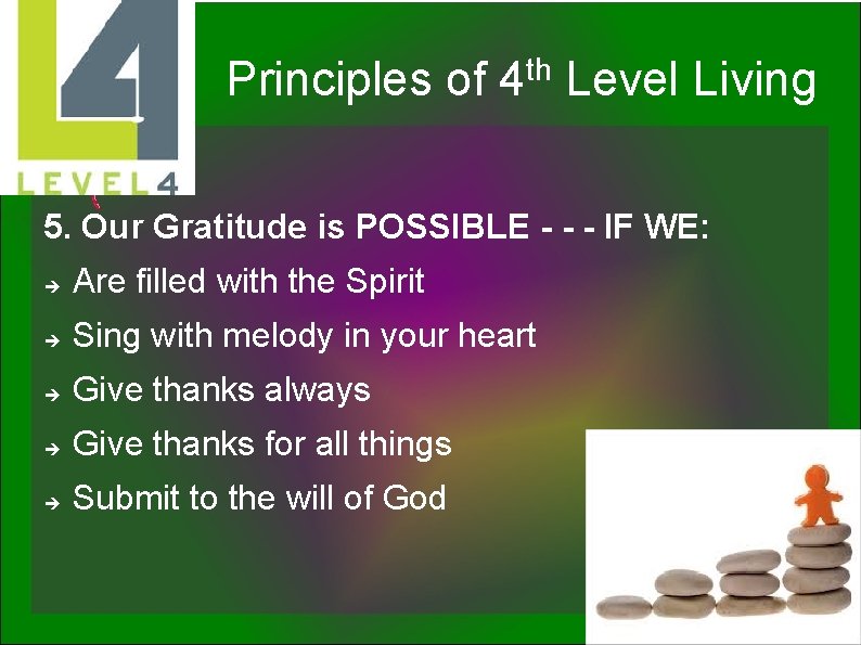 th Principles of 4 Level Living 5. Our Gratitude is POSSIBLE - - -