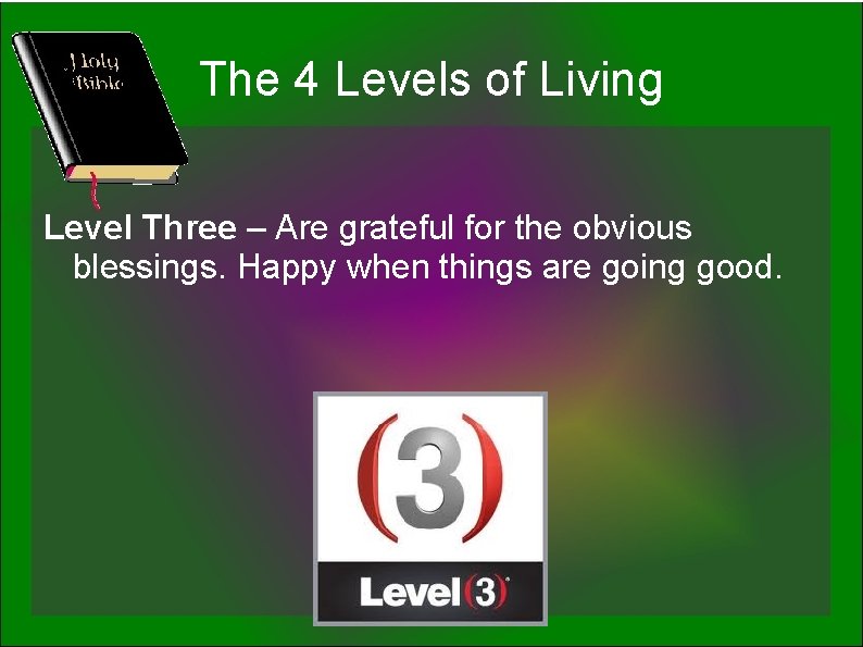 The 4 Levels of Living Level Three – Are grateful for the obvious blessings.