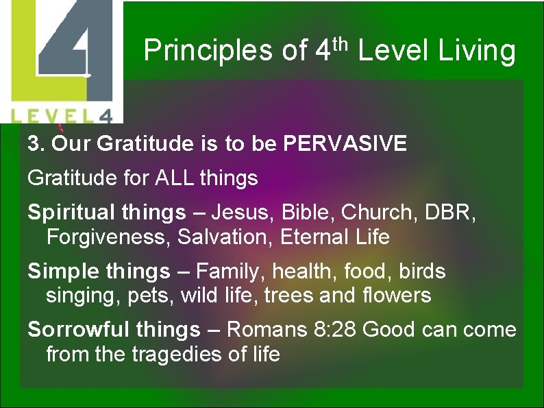 th Principles of 4 Level Living 3. Our Gratitude is to be PERVASIVE Gratitude