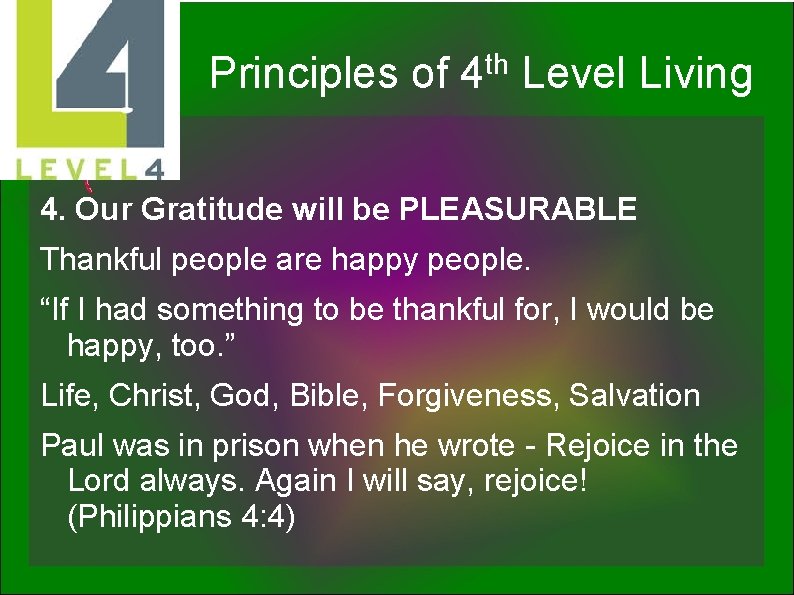 th Principles of 4 Level Living 4. Our Gratitude will be PLEASURABLE Thankful people