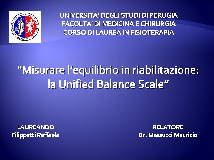 UNIVERSITA’ DEGLI STUDI DI PERUGIA FACOLTA’ DI MEDICINA E CHIRURGIA CORSO DI LAUREA IN