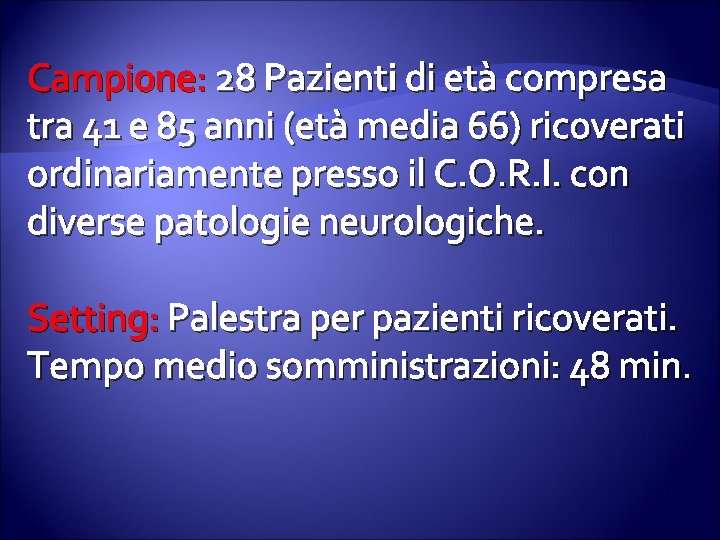 Campione: 28 Pazienti di età compresa tra 41 e 85 anni (età media 66)