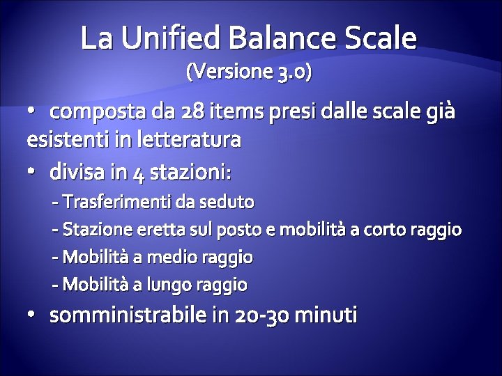 La Unified Balance Scale (Versione 3. 0) • composta da 28 items presi dalle