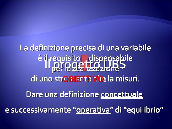 La definizione precisa di una variabile è il requisito indispensabile Il per progetto UBS