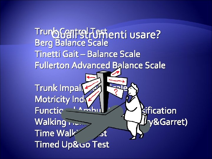 Trunk Control Test Quali strumenti usare? Berg Balance Scale Tinetti Gait – Balance Scale