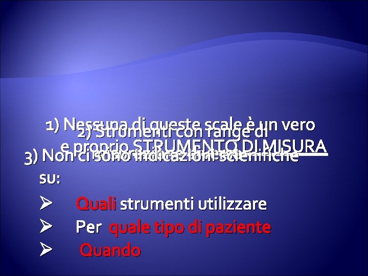 1) Nessuna di queste un vero 2) Strumenti con scale rangeèdi e proprio STRUMENTO