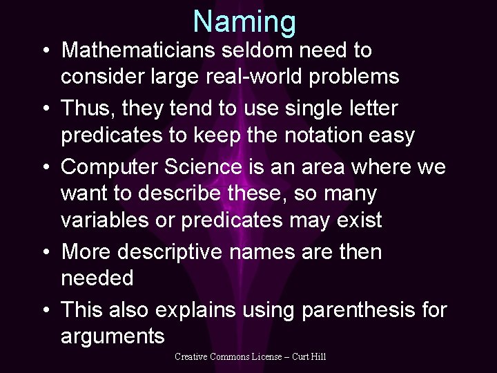 Naming • Mathematicians seldom need to consider large real-world problems • Thus, they tend