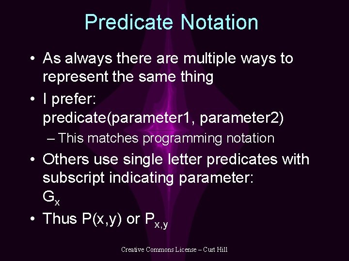 Predicate Notation • As always there are multiple ways to represent the same thing